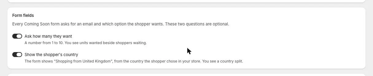 The Form fields card on the Coming Soon page with the Ask how many they want and Show the shopper’s country switches turned on.