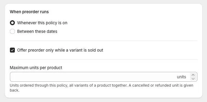 The When preorder runs card with Whenever this policy is on selected, the Offer preorder only while a variant is sold out checkbox ticked, and an empty Maximum units per product field.