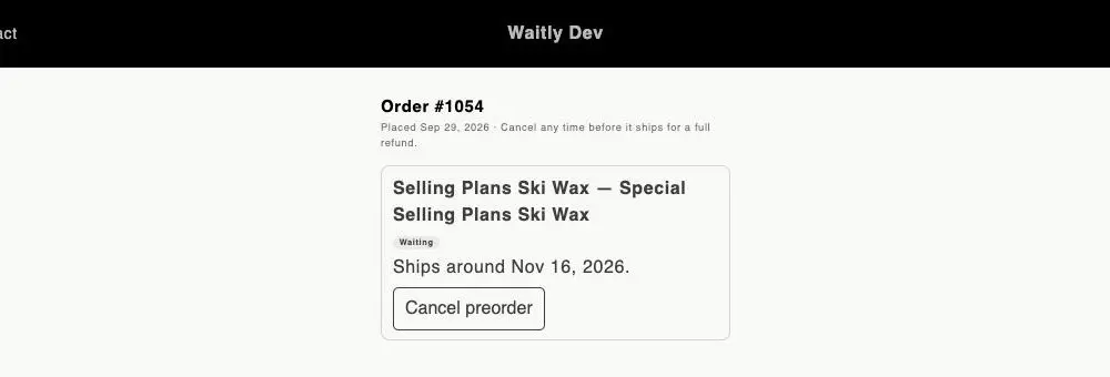 The Keep or cancel page on the storefront, headed Order #1054 with the day it was placed and the cancel terms, and a card for the preordered item with a Waiting badge, Ships around Nov 16, 2026 and a Cancel preorder button.