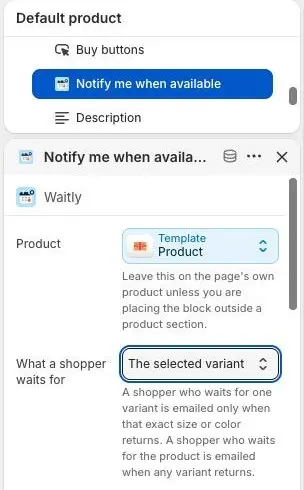 The Notify me block’s settings in the theme editor sidebar, with the What a shopper waits for menu set to The selected variant.